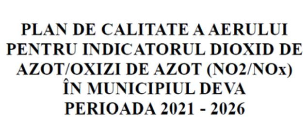 ELABORAREA PLANULUI DE CALITATE A AERULUI PENTRU POLUANTII DIOXID DE AZOT SI OXIZI DE AZOT (NO2/NOX) ÎN MUNICIPIUL DEVA