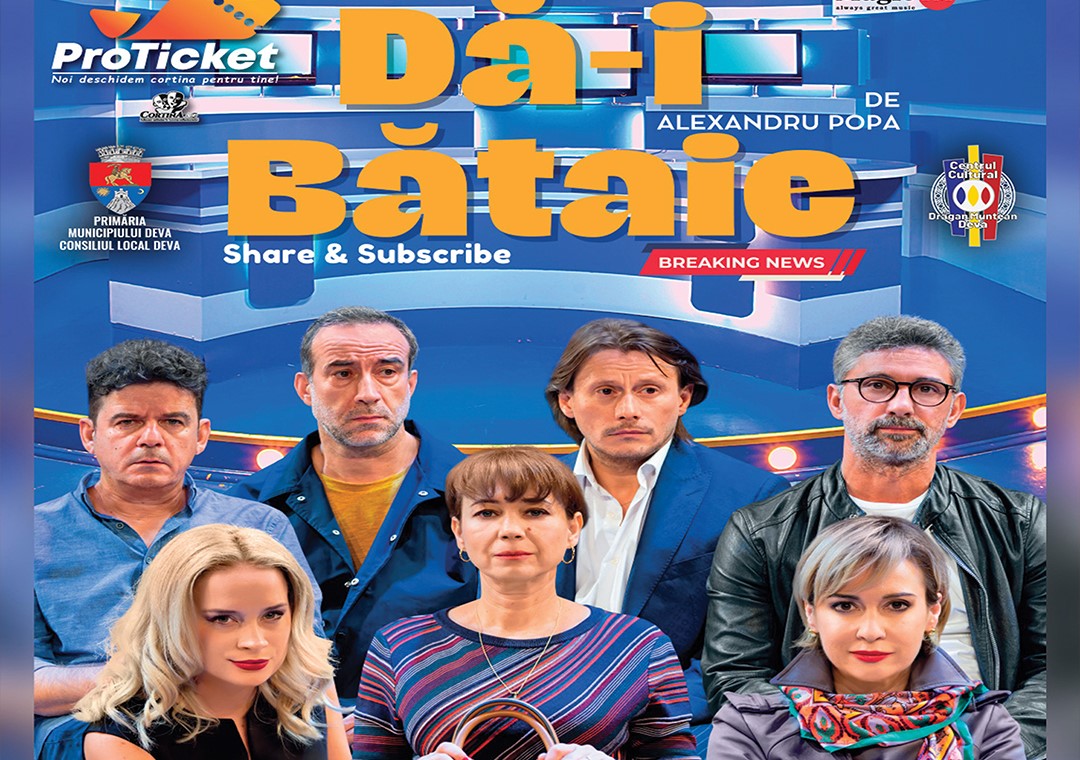 „Dă-i bătaie” – o premieră teatrală cu șapte „actori - vedetă”, în 21 mai, la Deva!