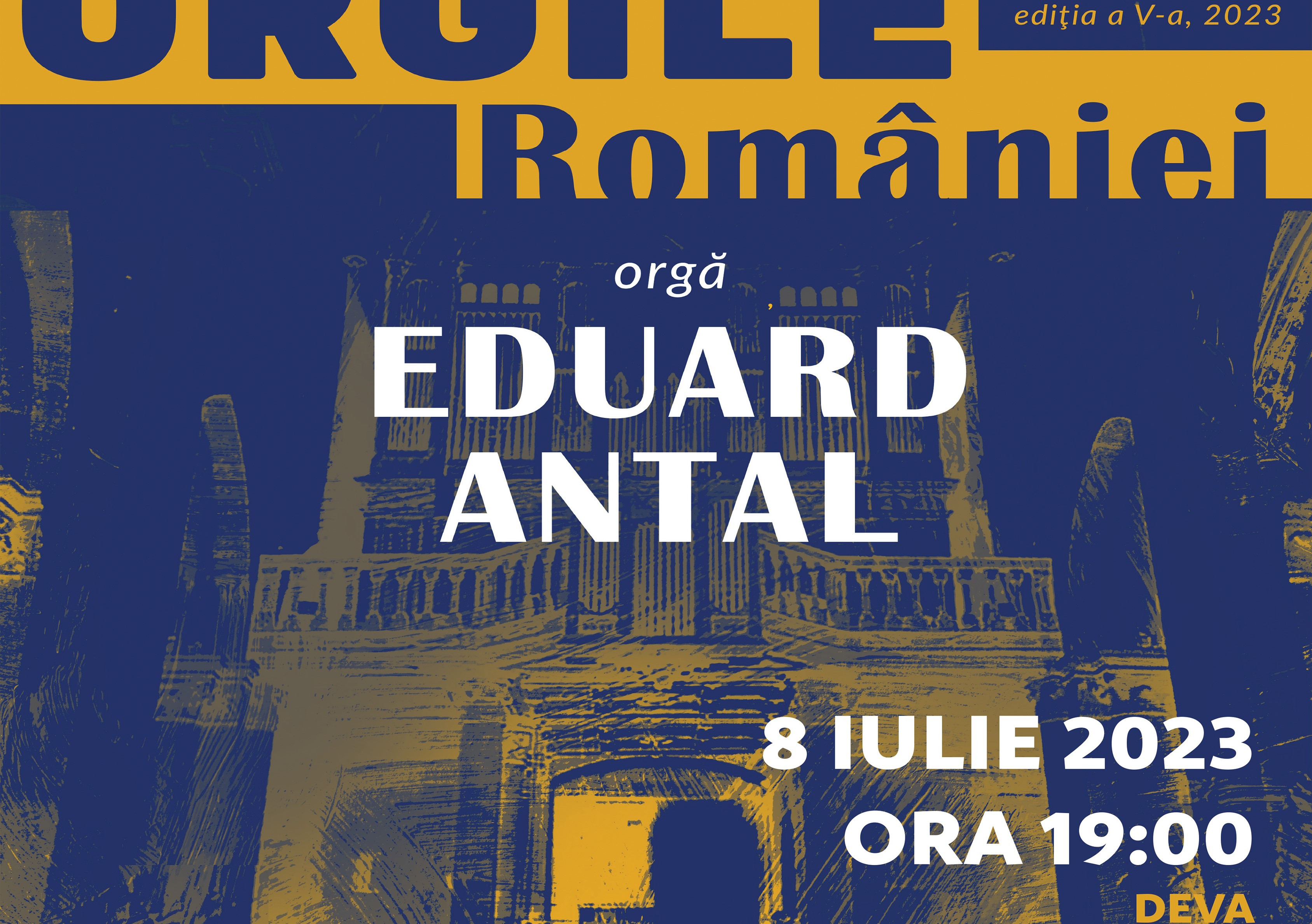 Orgile României – Deva, 8 iulie 2023 Organistul Eduard Antal susţine 10 concerte în ediţia a V-a a Turneului Naţional Orgile României  