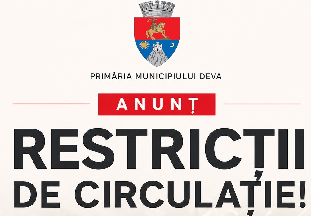 Restricții/închideri de circulație la finalul acestei săptămâni, la Deva!