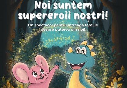 „Noi suntem supereroii noștri” – un spectacol interactiv pentru întreaga familie, pe 11 mai la Deva