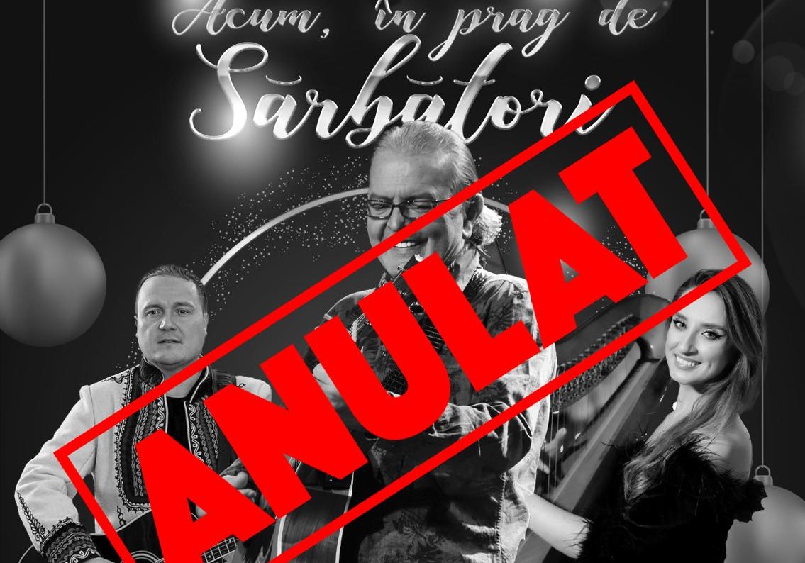 Anulare concert ,,Acum, în prag de sărbători” - 5 decembrie 2024