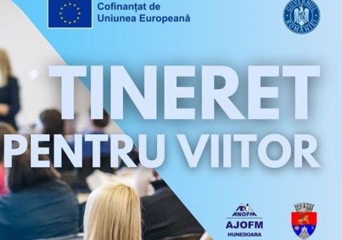 Primăria Municipiului Deva consolidează parteneriatele locale pentru sprijinirea tinerilor prin proiectul „Tineret pentru viitor”